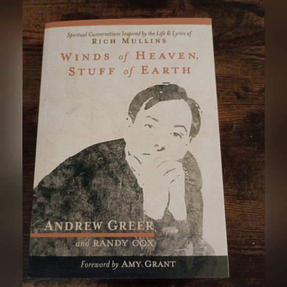None Other - Winds of Heaven, Stuff of Earth Biography of Rich Mullins by Andrew Greer